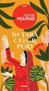Ȋn țara celor puri - Paperback brosat - Kenizé Mourad