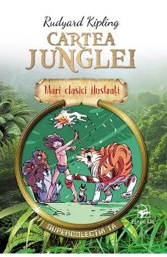Cartea Junglei. Mari clasici ilustrati