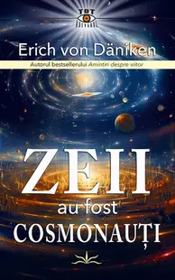 Zeii au fost cosmonauti