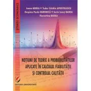 Notiuni de teorie a probabilitatilor aplicate in calculul fiabilitatii si controlul calitatii