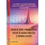 Notiuni de teorie a probabilitatilor aplicate in calculul fiabilitatii si controlul calitatii