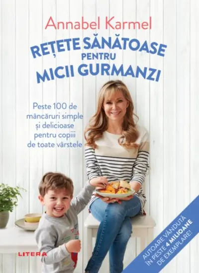 Rețete sănătoase pentru micii gurmanzi - Paperback brosat - Annabel Karmel