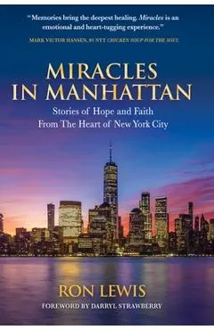 Miracles in Manhattan: Stories of Hope and Faith From The Heart of New York City