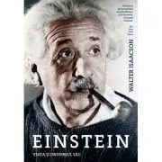 Einstein. Viata si universul sau