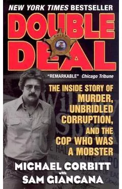 Double Deal: The Inside Story of Murder, Unbridled Corruption, and the Cop Who Was a Mobster
