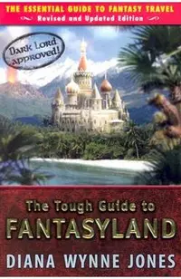 The Tough Guide to Fantasyland: The Essential Guide to Fantasy Travel