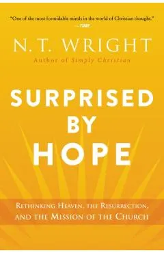 Surprised by Hope: Rethinking Heaven, the Resurrection, and the Mission of the Church