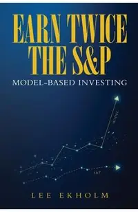 Earn Twice the S&P: Model-based Investing