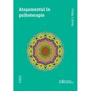 Atasamentul in psihoterapie - David J. Wallin. Traducere din engleza de Mihaela Dumitrescu