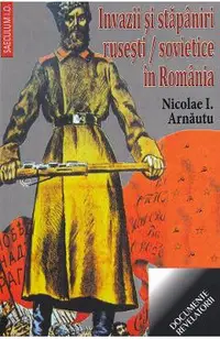 Invazii si stapaniri rusesti/sovietice in Romania