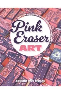 Pink Eraser Club: The Ultimate Guide to Carving Incredible Eraser Stamps