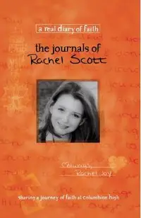 The Journals of Rachel Scott: A Journey of Faith at Columbine High