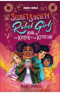 Nina and the Keeper of the Keystone: Secret Society of Rebel Girls