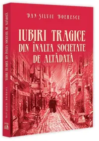 Iubiri tragice din înalta societate de altădată - Paperback brosat
