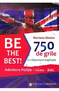 Be the Best! 750 de grile cu raspunsuri explicate