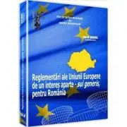 Reglementari ale Uniunii Europene de un interes aparte - sui generis, pentru Romania