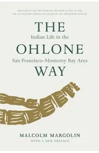 The Ohlone Way: Indian Life in the San Francisco-Monterey Bay Area