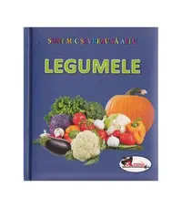 Legumele. Sunt mic și vreau să aflu - Hardcover - ***
