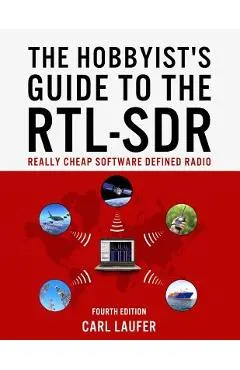 The Hobbyist's Guide to the RTL-SDR: Really Cheap Software Defined Radio