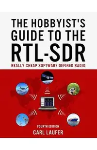 The Hobbyist's Guide to the RTL-SDR: Really Cheap Software Defined Radio
