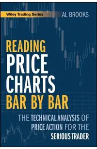 Reading Price Charts Bar by Bar: The Technical Analysis of Price Action for the Serious Trader
