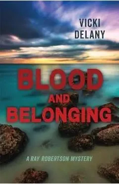 Blood and Belonging: A Ray Robertson Mystery