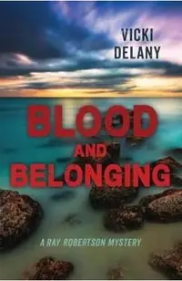 Blood and Belonging: A Ray Robertson Mystery