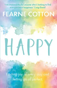 Happy - Finding joy in every day and letting go of perfect