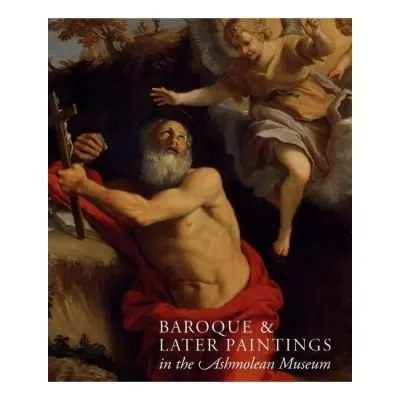 Baroque & Later Paintings in the Ashmolean Museum, Catherine Whistler