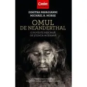 Omul de Neanderthal. O poveste rescrisa de stiinta moderna