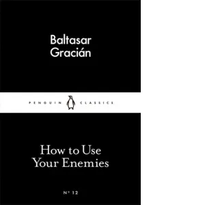 How to Use Your Enemies