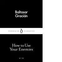 How to Use Your Enemies