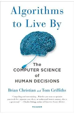 Algorithms to Live by: The Computer Science of Human Decisions