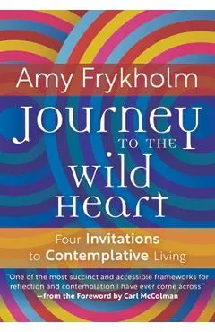 Journey to the Wild Heart: Four Invitations to Contemplative Living