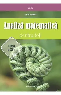 Analiza matematica pentru toti - Clasa 11
