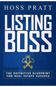 Listing Boss: The Definitive Blueprint for Real Estate Success