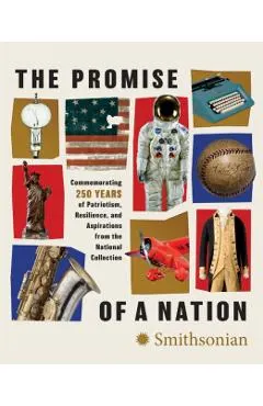 The Promise of a Nation: Commemorating 250 Years of Patriotism, Resilience, and Aspirations from the National Collection
