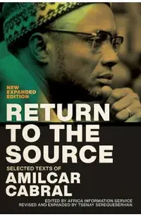 Return to the Source: Selected Texts of Amilcar Cabral, New Expanded Edition