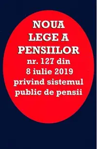 Noua lege a pensiilor Nr.127 din 8 iulie 2019