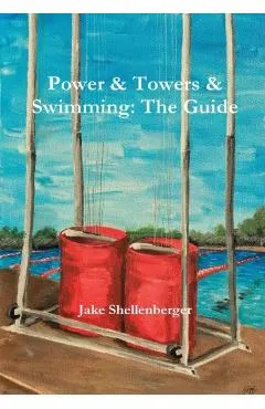 Power & Towers & Swimming: The Guide