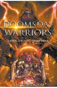 Doomsday Warriors: Dawn of the Guardian: Dawn of the Guardian