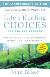 Life's Healing Choices Revised and Updated: Freedom from Your Hurts, Hang-Ups, and Habits