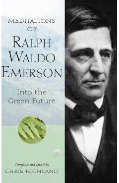 Meditations of Ralph Waldo Emerson: Into the Green Future