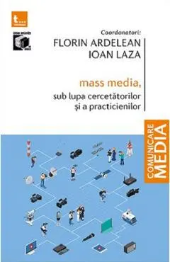 Mass-media, sub lupa cercetatorilor si a practicienilor