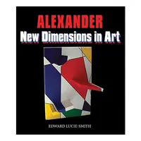 New Dimensions in Art, Edward Lucie-Smith, Alexander, Charles C., Peter Frank