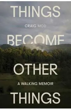 Things Become Other Things: A Walking Memoir