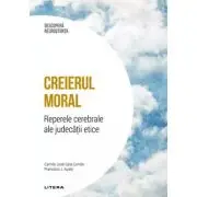 Creierul moral. Reperele cerebrale ale judecatii etice. Volumul 28. Descopera Neurostiinta