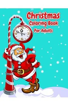 Christmas Coloring Book For Adults: Christmas Adult Coloring Book Easy Large Print Winter Christmas Scenes For Adults, Seniors and Children, Festive S
