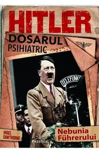 Hitler. Dosarul psihiatric - Paperback brosat - Nigel Cawthorne