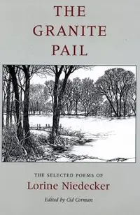 The Granite Pail: The Selected Poems of Lorine Niedecker